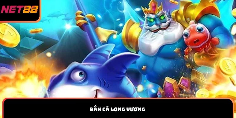 Bắn cá Long Vương