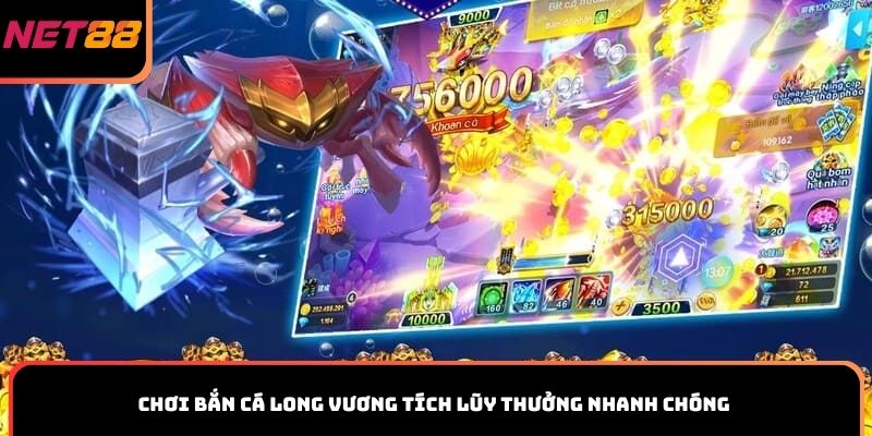 Chơi bắn cá Long Vương tích lũy thưởng nhanh chóng
