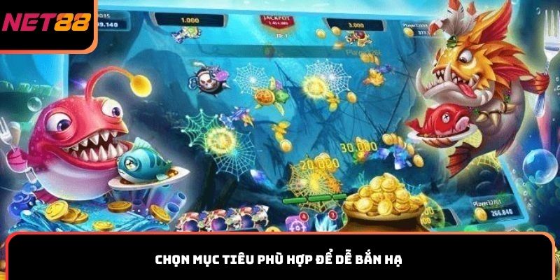 Chọn mục tiêu phù hợp để dễ bắn hạ