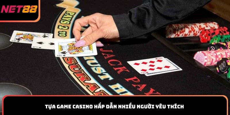 Tựa game casino hấp dẫn nhiều người yêu thích