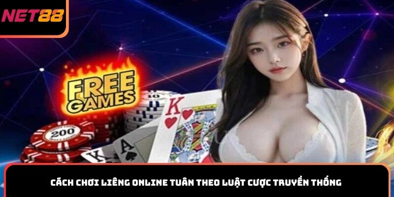Cách chơi Liêng online tuân theo luật cược truyền thống