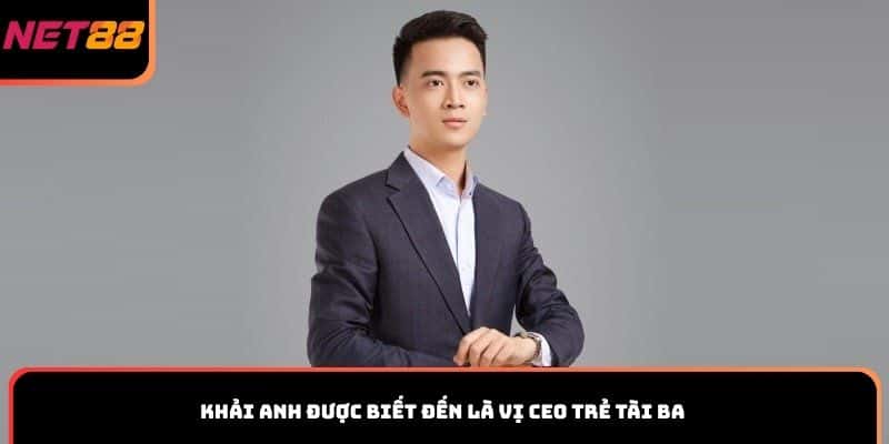 Khải Anh được biết đến là vị CEO trẻ tài ba