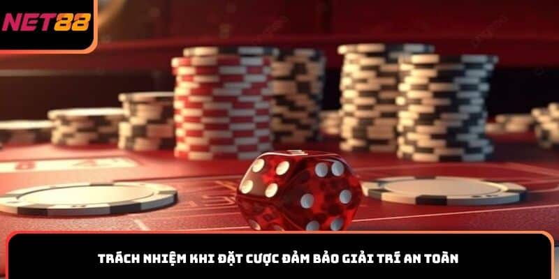 Trách nhiệm khi đặt cược đảm bảo giải trí an toàn
