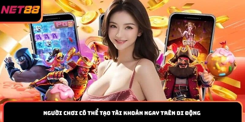 Người chơi có thể tạo tài khoản ngay trên di động