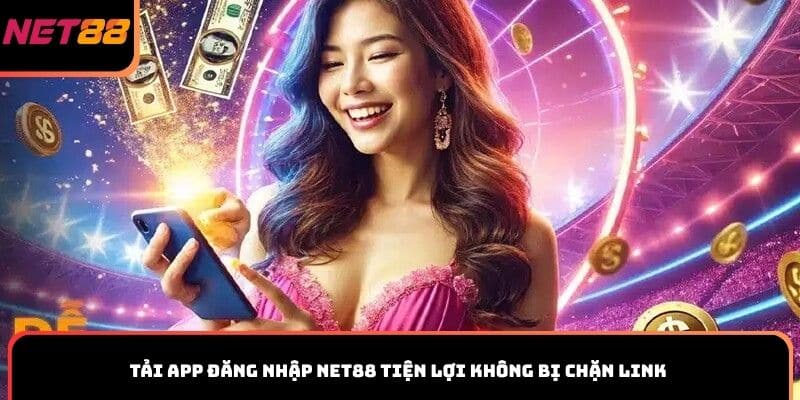 Tải app đăng nhập Net88 tiện lợi không bị chặn link