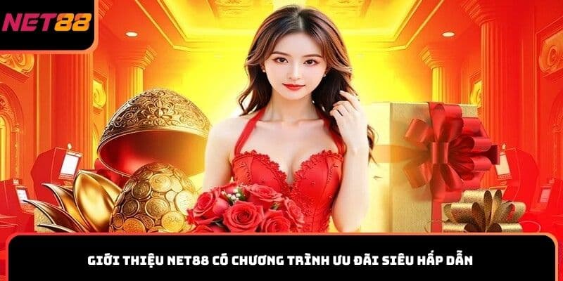 Giới thiệu Net88 có chương trình ưu đãi siêu hấp dẫn