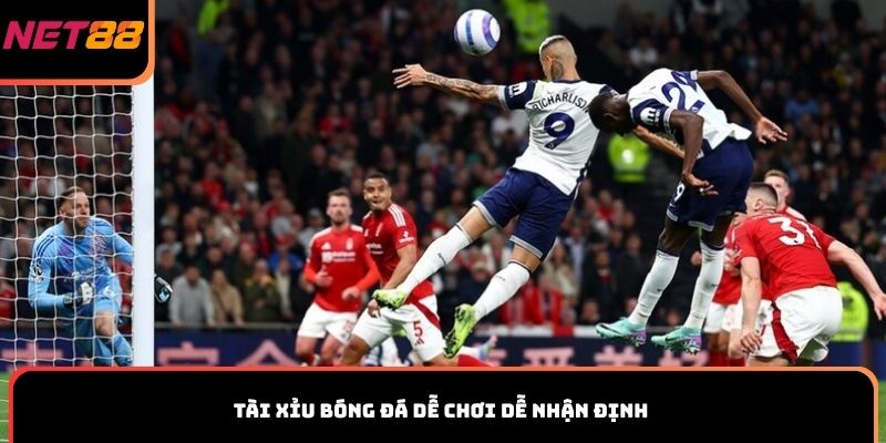 Tài Xỉu bóng đá dễ chơi dễ nhận định