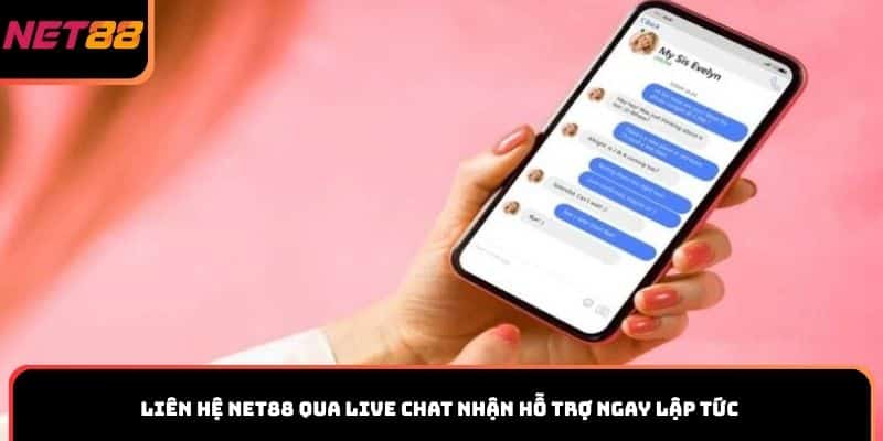 Liên hệ Net88 qua live chat nhận hỗ trợ ngay lập tức