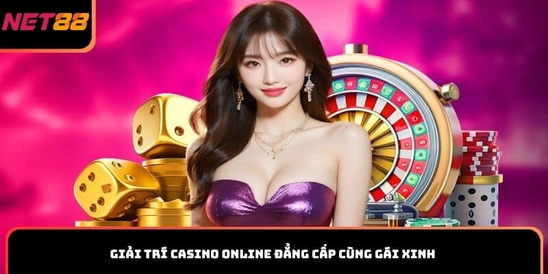 Giải trí casino online đẳng cấp cùng gái xinh