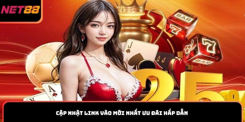 Cập nhật link vào mới nhất ưu đãi hấp dẫn