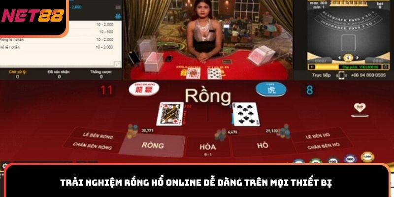 Trải nghiệm Rồng Hổ online dễ dàng trên mọi thiết bị
