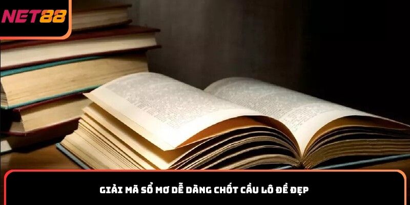 Giải mã sổ mơ dễ dàng chốt cầu lô đề đẹp