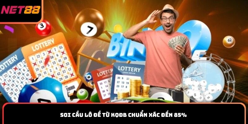 Soi cầu lô đề từ KQĐB chuẩn xác đến 85%