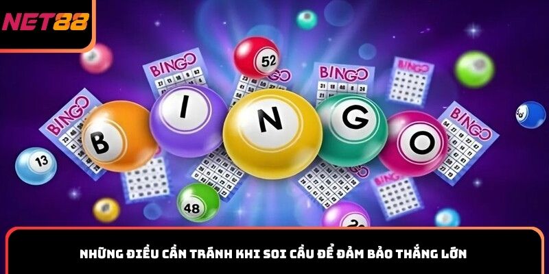 Những điều cần tránh khi soi cầu để đảm bảo thắng lớn