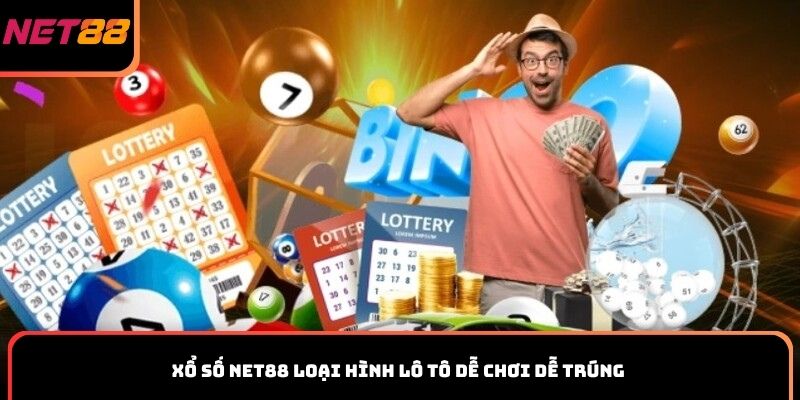 Xổ số Net88 loại hình lô tô dễ chơi dễ trúng